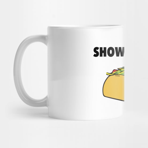 Show Me Your Taco by radthreadz